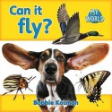 Can It Fly? - Bobbie Kalman