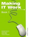 Making It Work: Pt. 1: Information And Communication Technology - Tristram Shephard, Alison Page, Ramesh Sookor