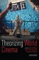 Theorizing World Cinema - Lúcia Nagib, Chris Perriam, Rajinder Dudrah