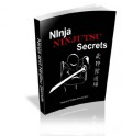 Ninja and Ninjitsu Secrets - The Stealth Techniques and Occult Ways of the Ultimate Warriors of Japan, Cloaked in Darkness and Secrecy, the Invisible Force that Can Use or Improvise Any Weapon - Kim Ashida