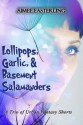 Lollipops, Garlic, and Basement Salamanders: A Trio of Urban Fantasy Shorts - Aimee Easterling