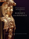 French Furniture and Gilt Bronzes: Baroque and Regence, Catalogue of the J. Paul Getty Museum Collection - Gillian Wilson, Charissa Bremer-David, Jeffrey Weaver, Brian Considine, Arlen Heginbotham