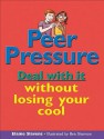 Peer Pressure: Deal with It Without Losing Your Cool - Elaine Slavens