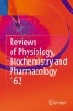 Reviews of Physiology, Biochemistry and Pharmacology: Volume 162 - Bernd Nilius, Susan G. Amara, Thomas Gudermann, Reinhard Jahn, Roland Lill, Stefan Offermanns, Ole H. Petersen