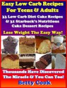 Easy Low Carb Cake Recipes For Teens: 33 Low Carb Diet Cake Dessert Recipes & 31 Starbuck's Nutritious Cake Dessert Recipes. The Best Seller Low Carb Recipes (Low Carb Diet Recipes) - Betty Cook, Rosemary Green