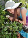 Middle School Science Education: Building Foundations of Scientific Understanding, Vol. III, Grades 6-8 - Bernard J. Nebel