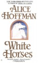 White Horses - Alice Hoffman