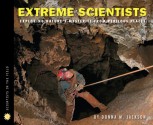 Extreme Scientists: Exploring Nature's Mysteries from Perilous Places - Donna M. Jackson