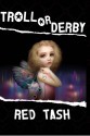 Troll Or Derby - Red Tash