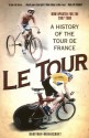 Le Tour: A History of the Tour de France - Geoffrey Wheatcroft