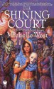 The Shining Court - Michelle West