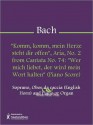 "Komm, komm, mein Herze steht dir offen", Aria, No. 2 from Cantata No. 74: "Wer mich liebet, der wird mein Wort halten" (Piano Score) - Johann Sebastian Bach