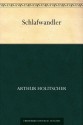 Schlafwandler (German Edition) - Arthur Holitscher