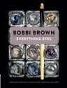 Everything Eyes: Professional Techniques * Essential Tools * Gorgeous Makeup Looks - Bobbi Brown