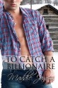 To Catch a Billionaire - Maddie James