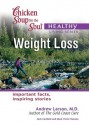 Chicken Soup for the Healthy Living Series Weight Loss: important facts, inspiring stories (Chicken Soup for the Soul) - Jack Canfield, Mark Victor Hansen, Andrew Larson