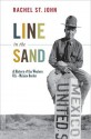 Line in the Sand: A History of the Western U.S.-Mexico Border (America in the World) - Rachel St. John