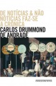 De notícias e não notícias faz-se a crônica: histórias - diálogos - divagações - Carlos Drummond de Andrade