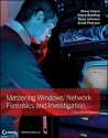 Mastering Windows Network Forensics and Investigation - Steven Anson, Steve Bunting, Ryan Johnson, Scott Pearson