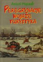 Peregrynacje. Wojaże. Turystyka - Antoni Mączak