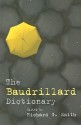 The Baudrillard Dictionary - Richard G. Smith