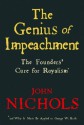 The Genius of Impeachment: The Founders' Cure for Royalism - John Nichols