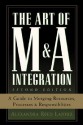 The Art of M&amp;A Integration 2nd Ed: A Guide to Merging Resources, Processes,and Responsibilties - Alexandra Reed Lajoux