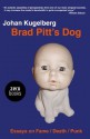 Brad Pitt's Dog: Essays on Fame, Death, Punk - Johan Kugelberg