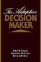 The Adaptive Decision Maker - John W. Payne