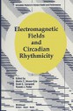 Electromagnetic Fields and Circadian Rhythmicity - Moore Patrick, Moore-Ede, Ede