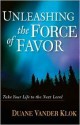 Unleashing the Force of Favor: Take Your Life to the Next Level - Duane Vander Klok, Duane Vander Klock