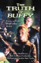 The Truth of Buffy: Essays on Fiction Illuminating Reality - Emily Dial-Driver, Sally Emmons-featherston