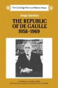 The Republic of de Gaulle, 1958-1969 - Serge Berstein