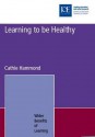 Learning to Be Healthy - Cathie Hammond