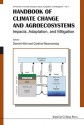 Handbook of Climate Change and Agroecosystems: Impacts, Adaptation, and Mitigation (Icp Series in Climate Change Impacts, Adaptation, and Mitigation) (Icp ... Change Impacts, Adaptation, and Mitigation) - Daniel Hillel, Cynthia Rosenzweig