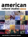 American Cultural Studies: A Reader - John Hartley, Roberta E. Pearson