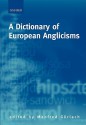 A Dictionary of European Anglicisms: A Usage Dictionary of Anglicisms in Sixteen European Languages - Manfred Görlach