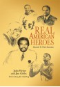 Real American Heroes:Secrets To Their Success - John Weber, Jim Gibbs