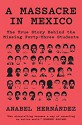 A Massacre in Mexico - John Washington, Anabel Hernandez