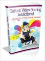 Defeat Video Gaming Addictions - Lou Diamond