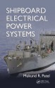 Shipboard Electrical Power Systems - Patel, Mukund R.