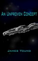 An Unproven Concept--The Unfortunate Starwreck of the Spaceliner Titanic - James Young, Anita C. Young, Jon Holland