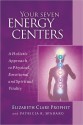 Your Seven Energy Centers: A Holistic Approach to Physical, Emotional and Spiritual Vitality - Elizabeth Clare Prophet, Patricia R. Spadaro