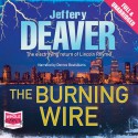 The Burning Wire: Lincoln Rhyme Series, Book 9 - Jeffery Deaver, Dennis Boutsikaris, Whole Story Audiobooks