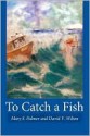 To Catch a Fish - Mary S. Palmer, David V. Wilton