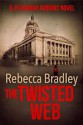 The Twisted Web - Rebecca Bradley