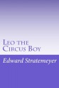 Leo the Circus Boy - Edward Stratemeyer