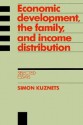 Economic Development, the Family, and Income Distribution: Selected Essays - Simon Kuznets, Louis P. Galambos, Robert Gallman, Robert Gallmam