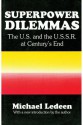 Superpower Dilemmas: The U.S. and the U.S.S.R. at Century's End - Michael A. Ledeen