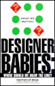 Designer Babies: Where Should We Draw the Line (Debating Matters) - Institute of Ideas, Ellie Lee